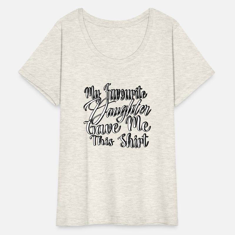 my favorite daughter gave me this shirt