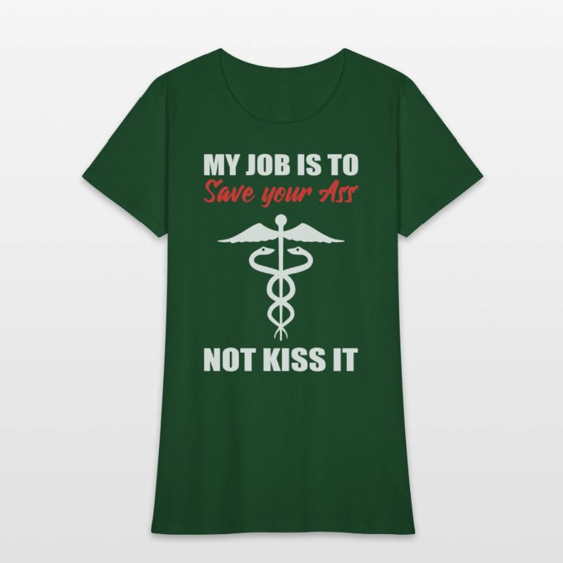 My Job Is To Save Your Ass Not Kiss It Nurse
