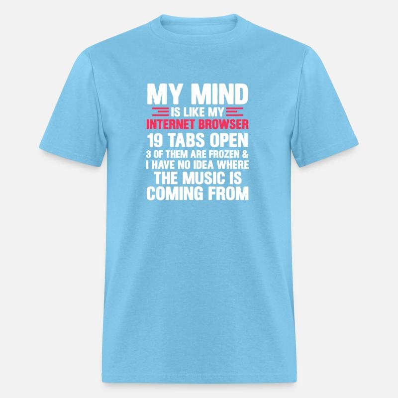 My Mind Is Like My Internet Browser Geek