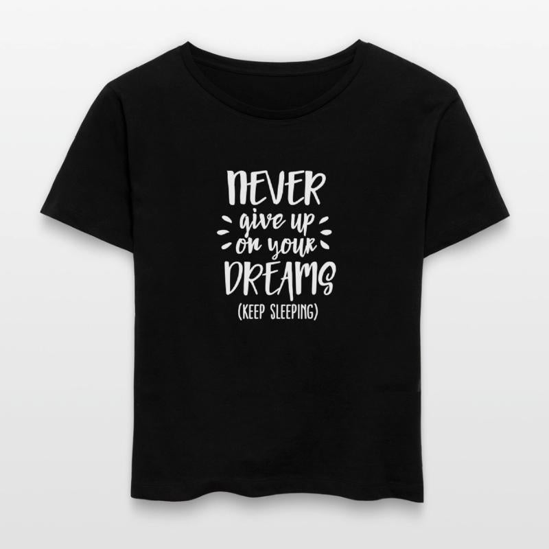 Never give up on your dreams - keep sleeping