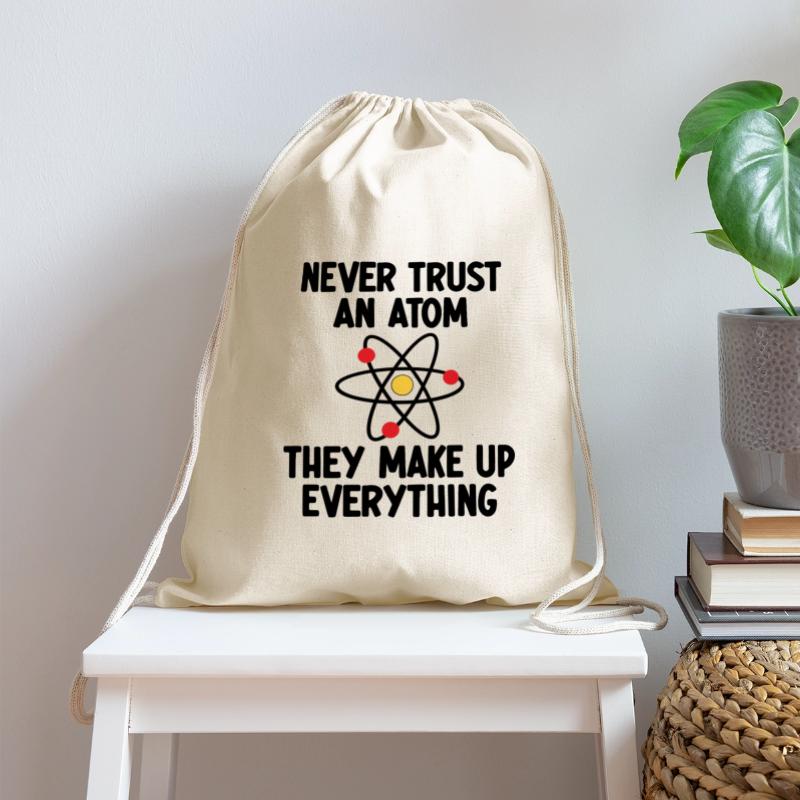 Never Trust An Atom. They Make Up Everything.