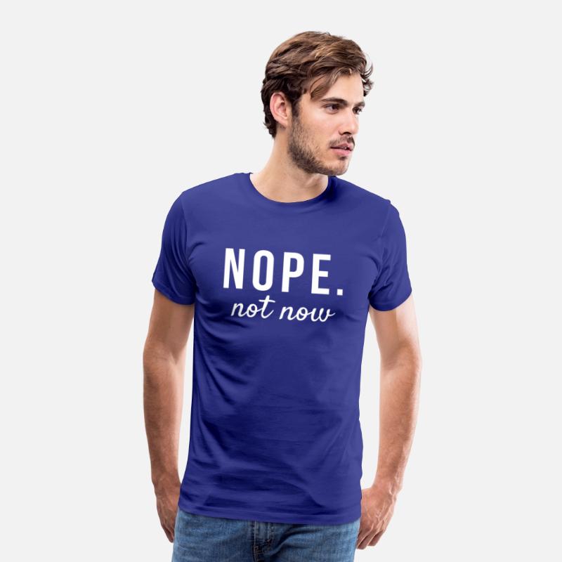 Nope Not Now Funny Quotes