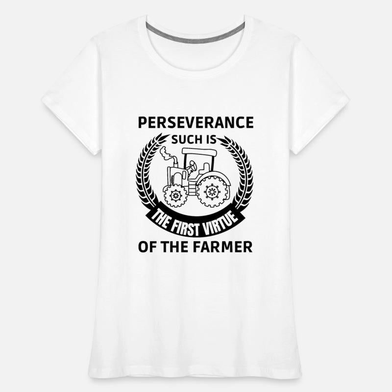 PERSEVERANCE SUCH IS THE FIRST VIRTUE OFTHE FARMER