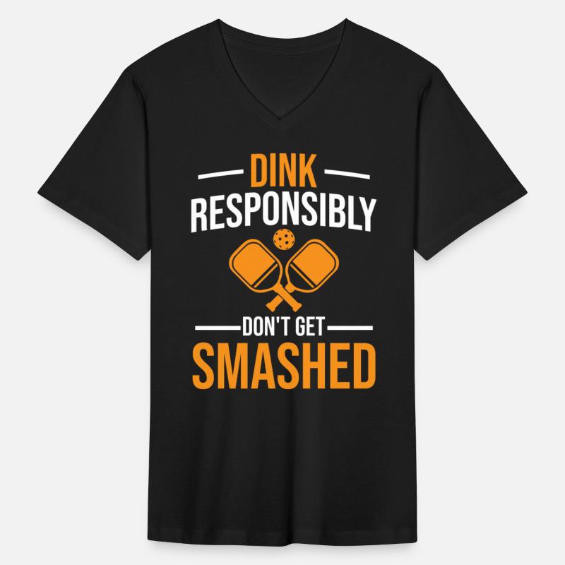 Pickleball Saying - Dink Responsibly Don't Get Sma