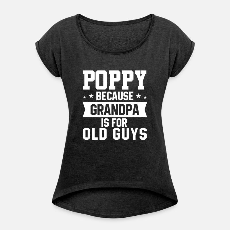 Poppy Because Grandpa Is For Old Guys