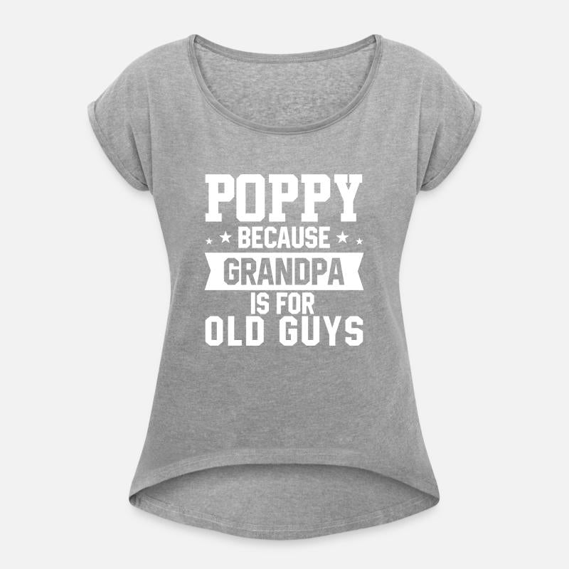 Poppy Because Grandpa Is For Old Guys