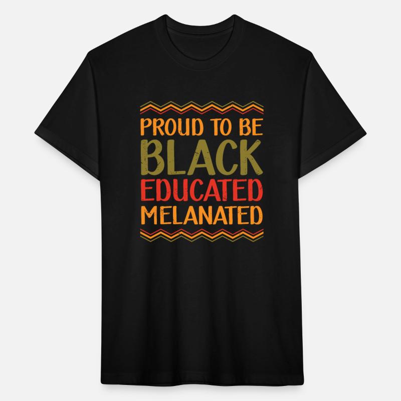 Proud To Be Black Educated Melanated Black Pride