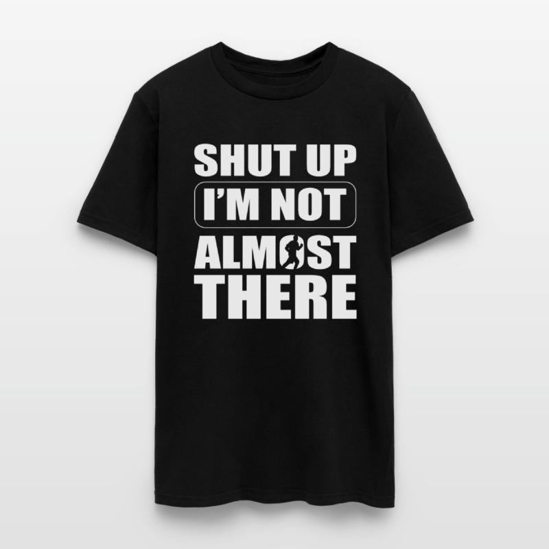 Shut Up I'm Not Almost There Sportsperson