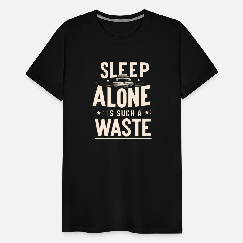 Sleep Alone Is Such A Waste Funny Single Sarcastic