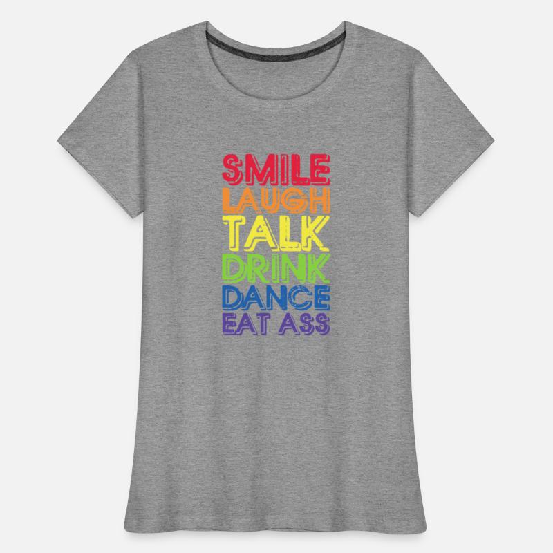 Smile Laugh Talk Drink Dance Eat Ass