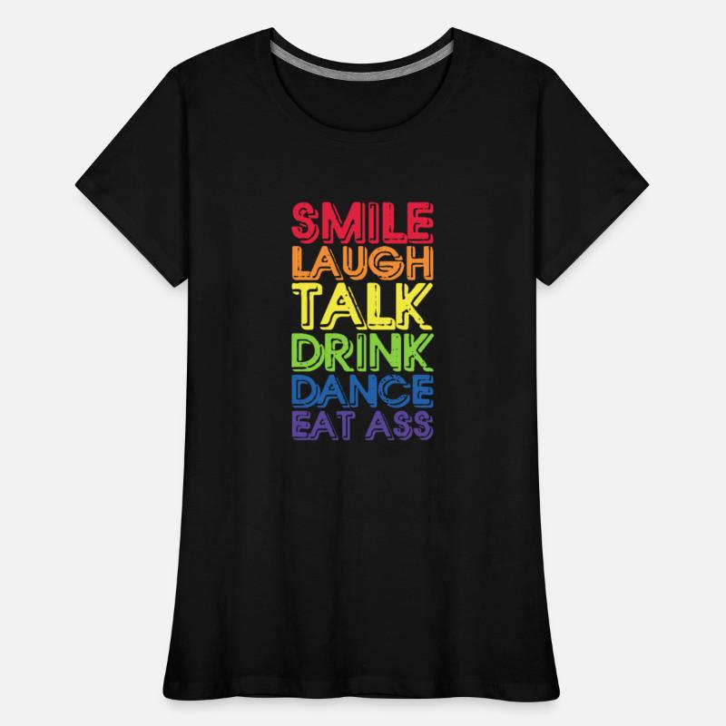 Smile Laugh Talk Drink Dance Eat Ass