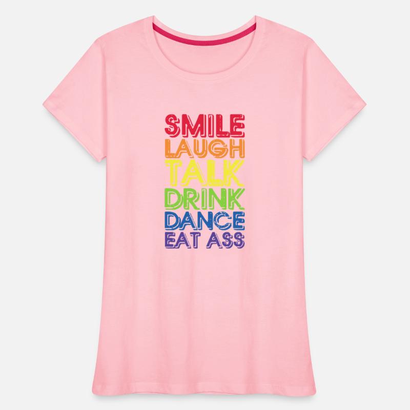 Smile Laugh Talk Drink Dance Eat Ass
