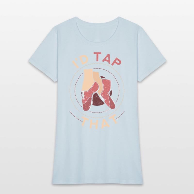 Tap Dance Tap Dancer I'd Tap That