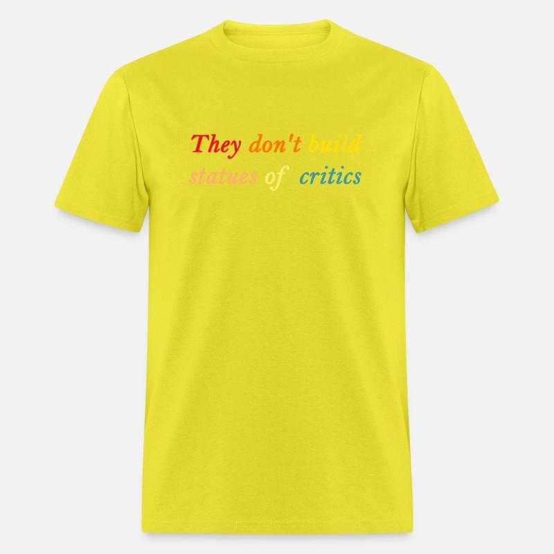 They Don't Build Statues Of Critics