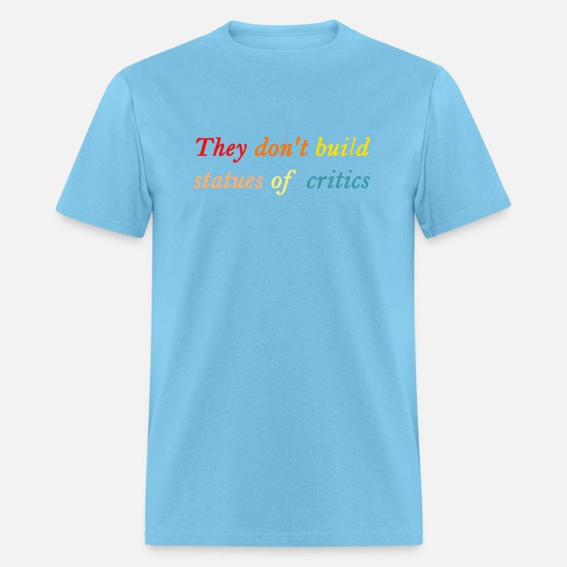 They Don't Build Statues Of Critics
