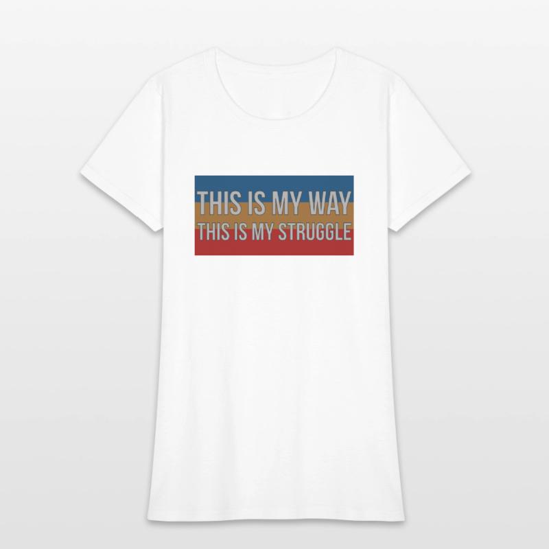 This is my way, this is my struggle