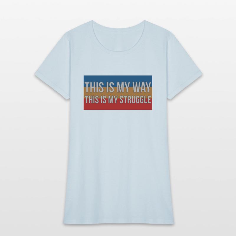 This is my way, this is my struggle