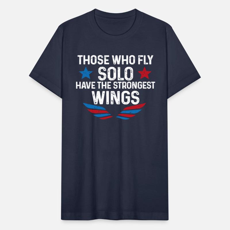 Those Who Fly Solo Have The Strongest Wings USA