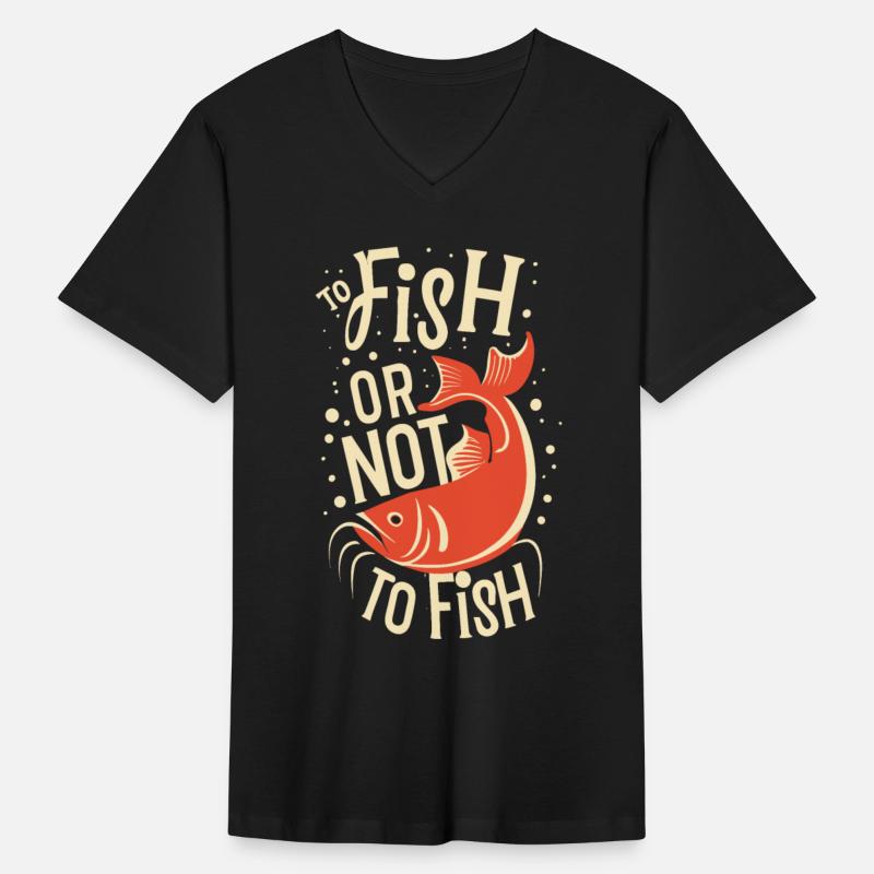 To Fish or not to Fish - Fishing Saying