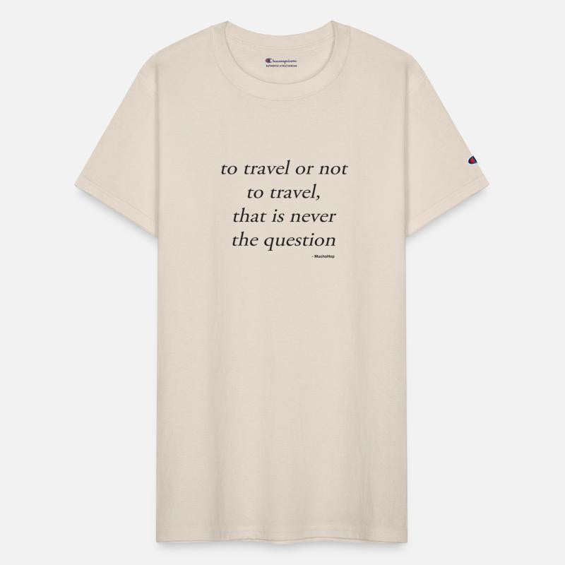 To Travel Is Never the Question