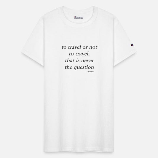 To Travel Is Never the Question