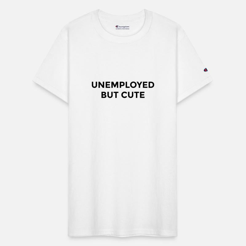 Unemployed But Cute