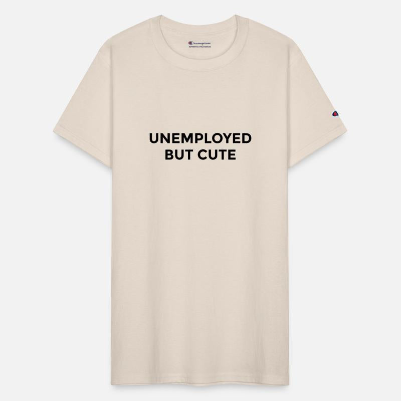 Unemployed But Cute