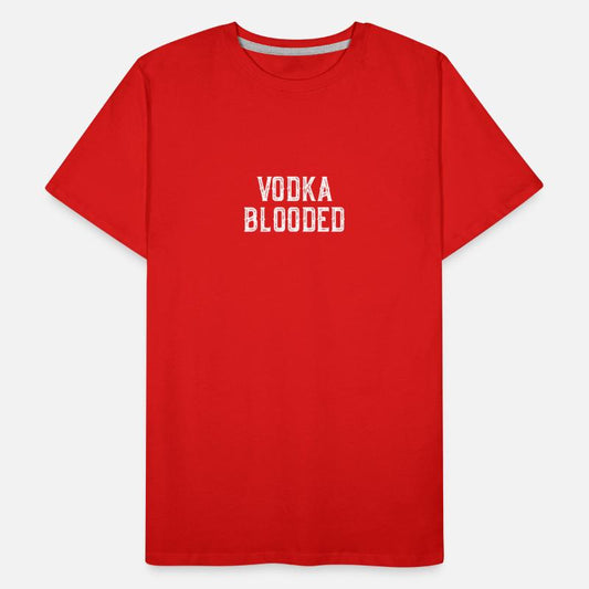 Vodka Blooded T-Shirt - Funny Alcohol Drinking