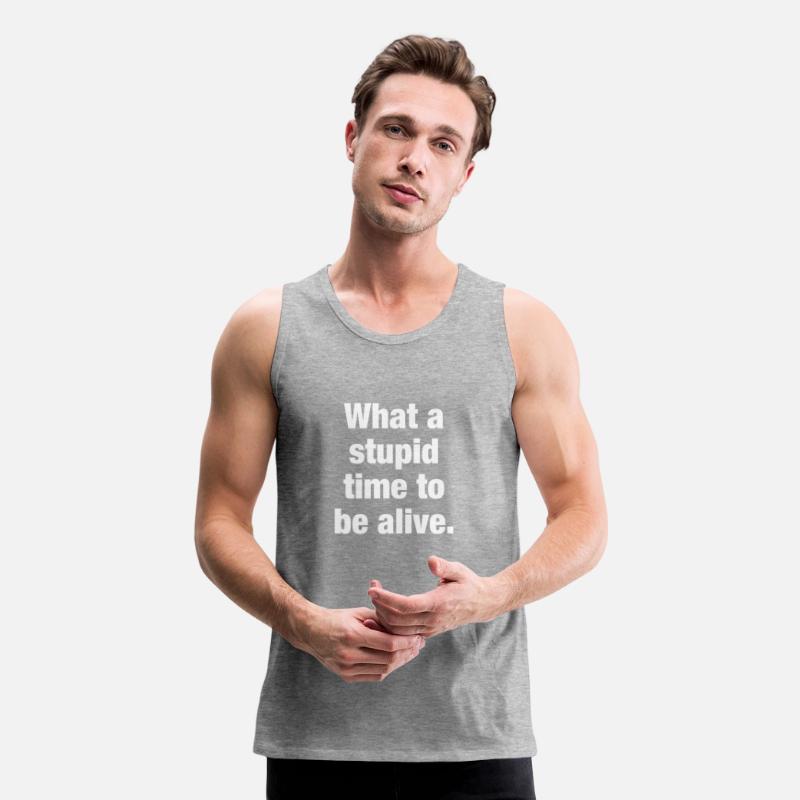 What a stupid time to be alive.