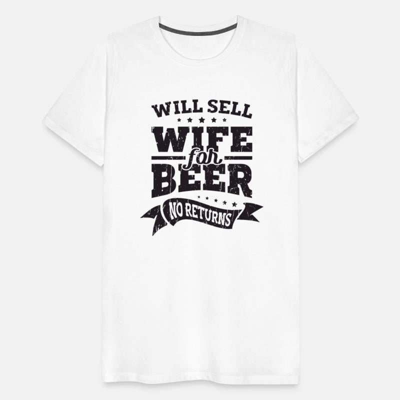 Will sell wife for beer No returns - alcohol