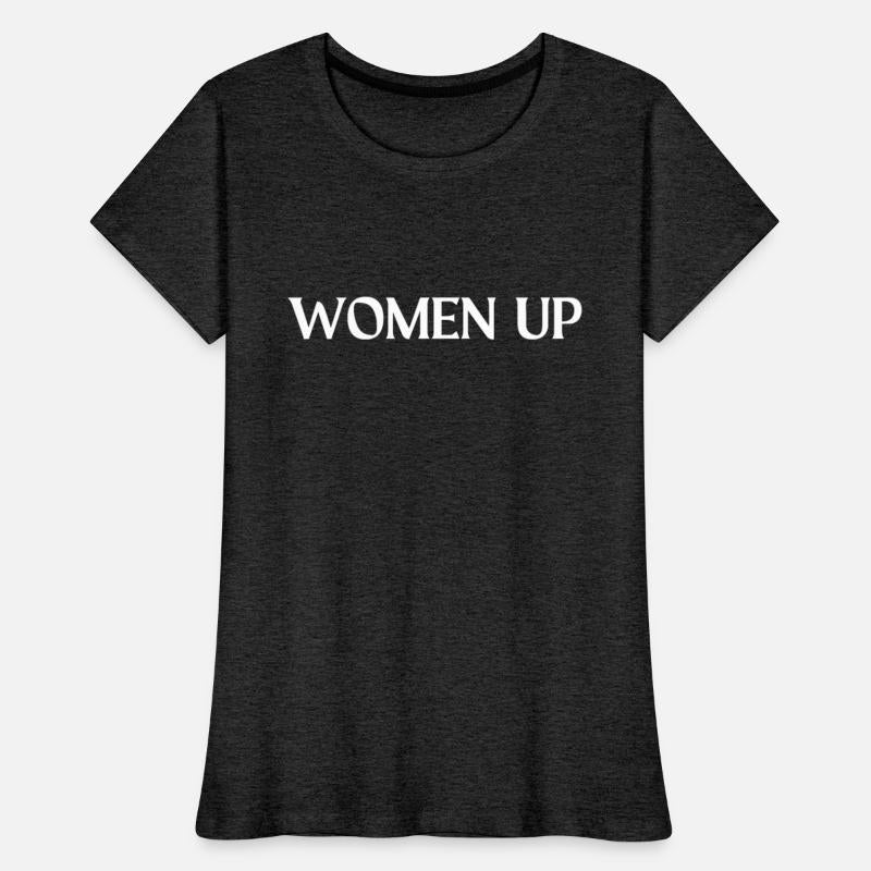 WOMEN UP - Ladies Feminist Slogan ,Girl statement.