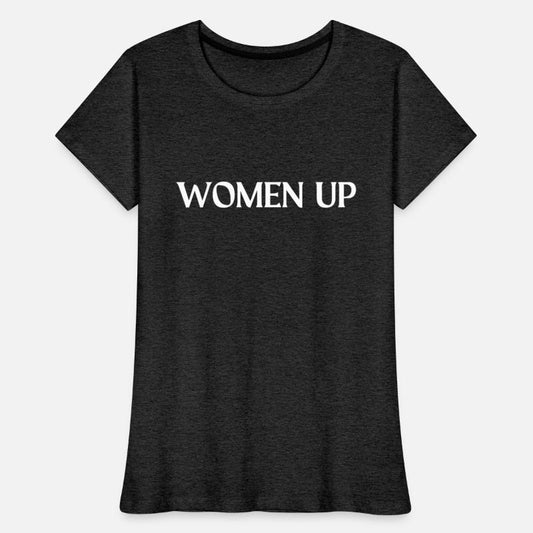 WOMEN UP - Ladies Feminist Slogan ,Girl statement.
