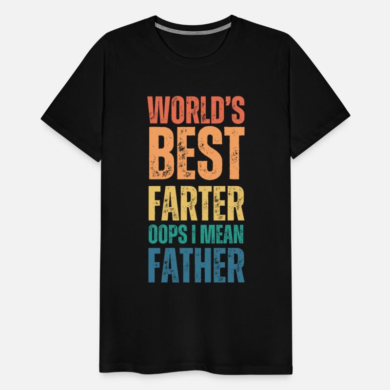Worlds best farter oops I mean father