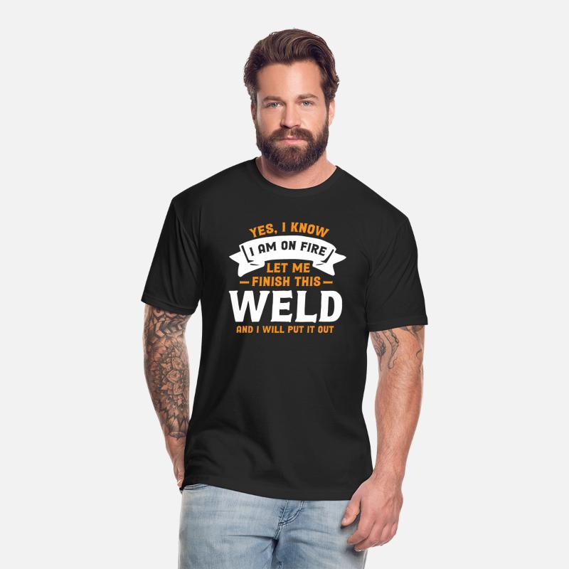 Yes I Know I Am On Fire - Funny Welder Quote