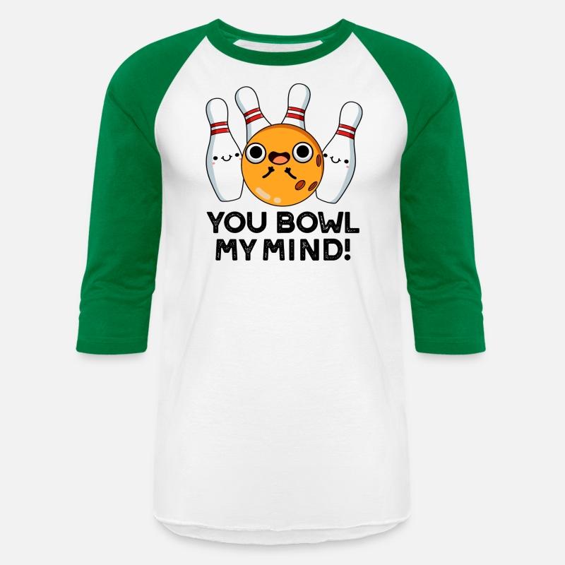 You Bowl My Mind Funny Bowling