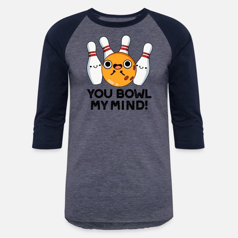 You Bowl My Mind Funny Bowling