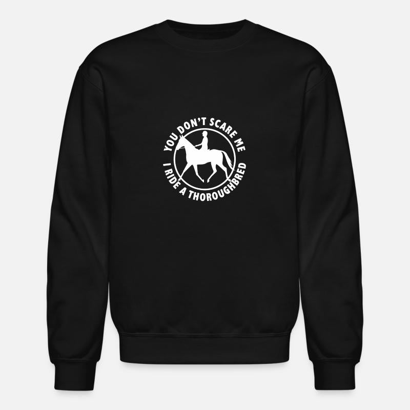 You Don't Scare Me, I Ride a Thoroughbred